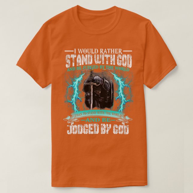 I Would Rather Stand With God Knight Templar  T-Shirt (Design Front)