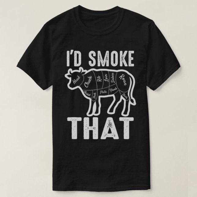 I Would Smoke That Barbeque Gifts  T-Shirt (Design Front)