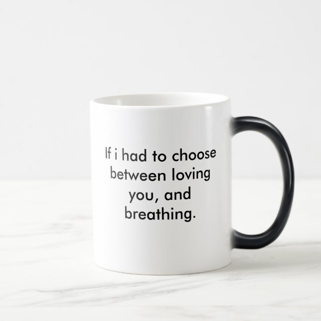 I would use my last breath to say I LOVE YOU, I... Magic Mug (Right)