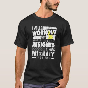 I Would Workout But My Cat And I Present T-Shirt
