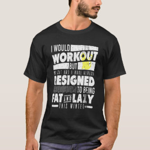 I Would Workout But My Cat And I Present T-Shirt