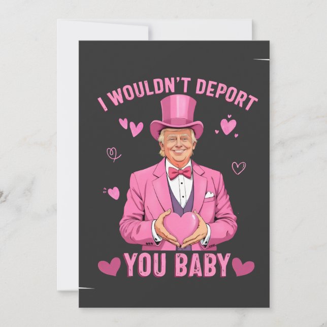 I Wouldn't Deport You, Baby Trump Valentine  Holiday Card (Front)