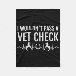 I Wouldnt P A Vet Check Horse Lover Pet Owner Eque Fleece Blanket