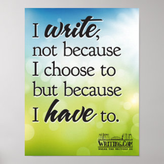 I Write Because I Have To. Poster