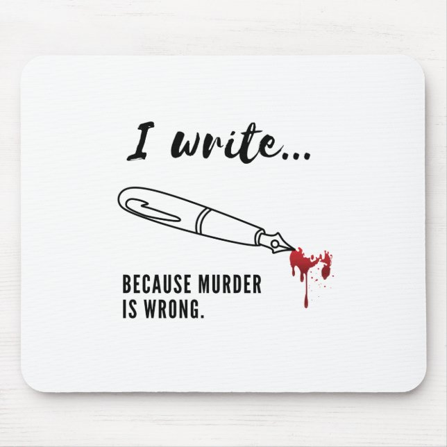 I write because murder is wrong mousepad (Front)