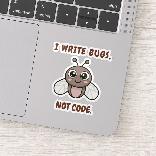 I write bugs, not code. (Detail)