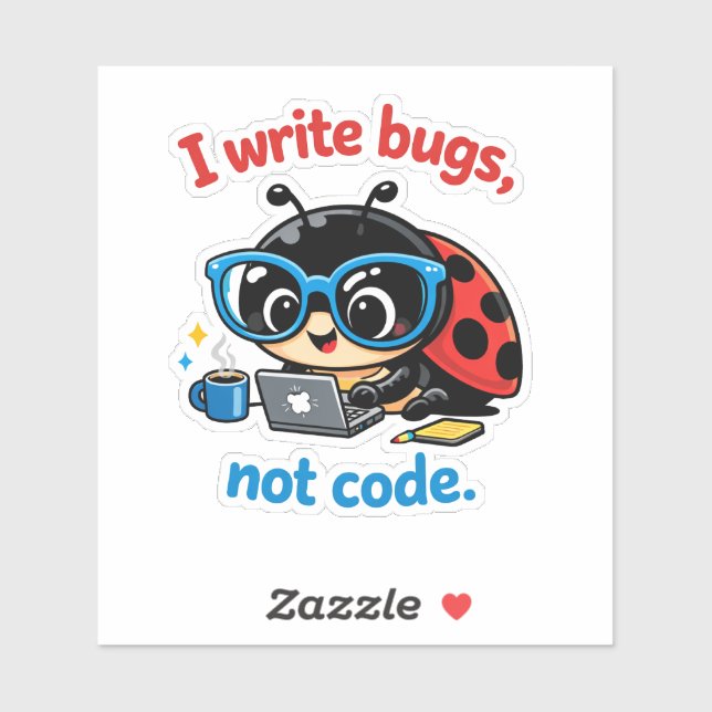 I write bugs, not code. (Sheet)