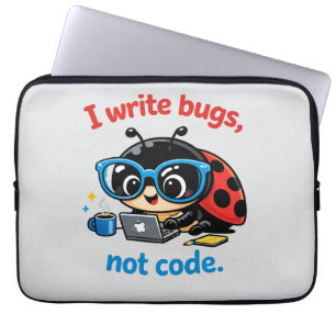 I write bugs, not code. laptop sleeve