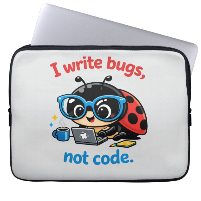 I write bugs, not code. laptop sleeve (Front)