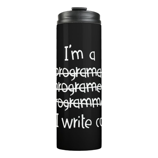 I Write Code Programmer Humour Typography Graphic Thermal Tumbler (Front)