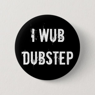 I Wub Dubstep 6 Cm Round Badge