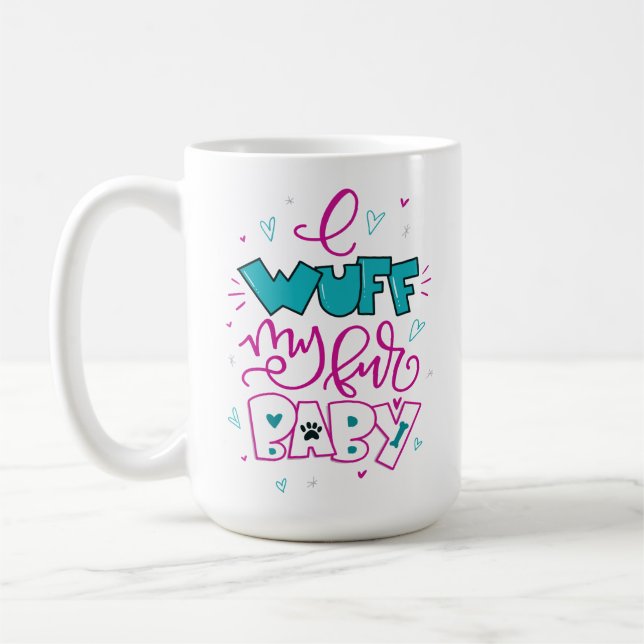 I Wuff My Fur Baby, hand lettering Coffee Mug (Left)