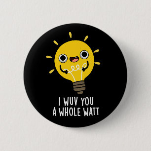 I Wuv You A Whole Watt Electricity Pun Dark BG 6 Cm Round Badge