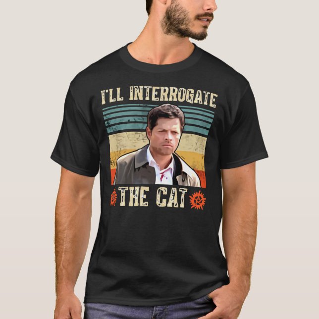 I&x27;ll Interrogate The Cat Castiel Misha Collins T-Shirt (Front)