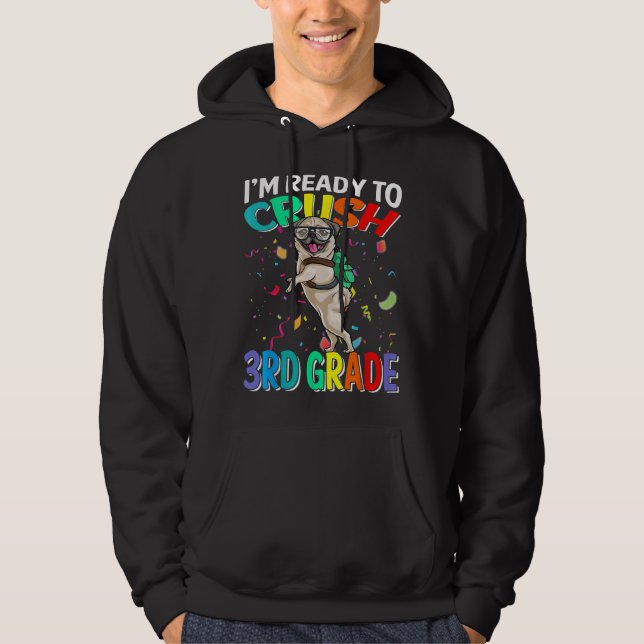 I&x27;m Ready To Crush 3rd Grade Pug Back To Schoo Hoodie (Front)