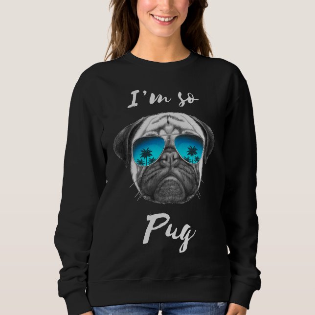I&x27;m So Pug Essential T-Shirt 361 Sweatshirt (Front)