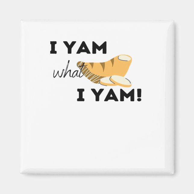 I Yam What I Yam! Classic Magnet (Front)
