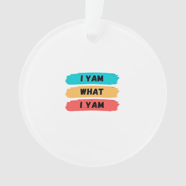 I Yam What I Yam Funny Classic Ornament (Front)