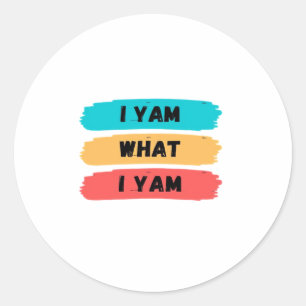 I Yam What I Yam Funny Classic Round Sticker