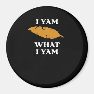 I Yam What I Yam - Funny Potato Sarcasm Pun Magnet