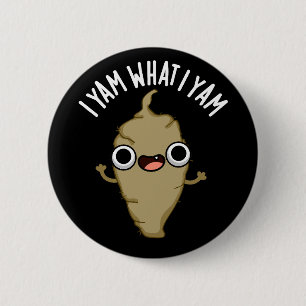 I Yam What I Yam Funny Veggie Pun Dark BG 6 Cm Round Badge