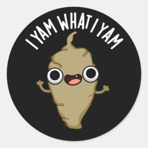 I Yam What I Yam Funny Veggie Pun Dark BG Classic Round Sticker