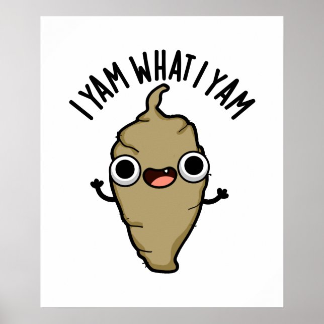 I Yam What I Yam Funny Veggie Pun  Poster (Front)