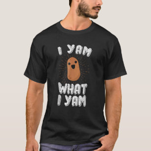 I Yam What I Yam Potato Pun Thanksgiving T-Shirt