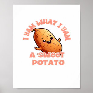 I Yam What I Yam Sweet Potato Warm Cozy Tone Poster