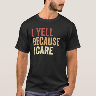 I Yell Because I Care Funny Retro Mum Coach T-Shirt