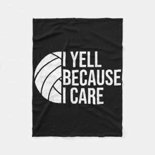 I Yell Because I Care Funny Volleyll Humour Dad Fa Fleece Blanket