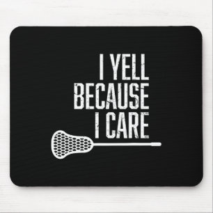 I Yell Because I Care Lacrosse Coach Funny Lacross Mouse Pad