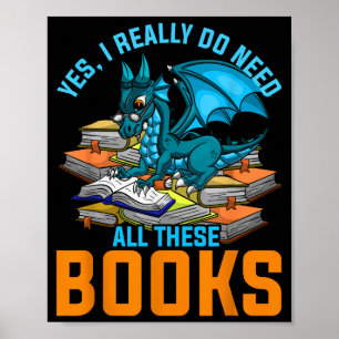 I Yes Need All Books Dragon Poster