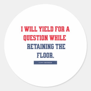 I Yield For A Question While Retaining The Floor Classic Round Sticker