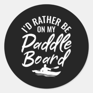 I’D Rather Be On My Paddle Board Paddle Surf Boa Classic Round Sticker