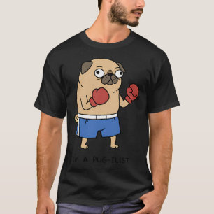 I’m a Pug-ilist Funny Pug Boxer T-Shirt