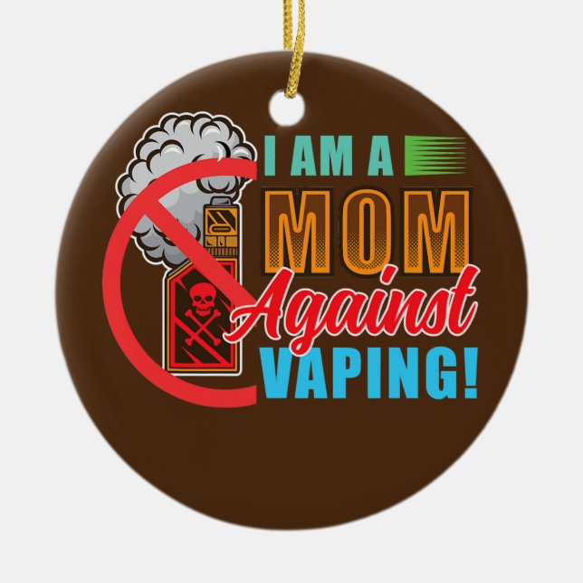 I'am A Mum Against Vaping  Ceramic Tree Decoration (Front)