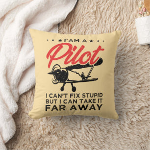 I'am A Pilot I Can't Fix Stupid But Funny Pilot Cushion