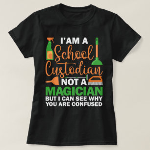 I'am A School Custodian Not a Magician Caretaker T-Shirt