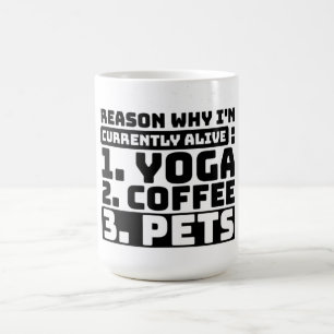 I'am Currently Alive Yoga, Coffe, Pets Funny Coffee Mug