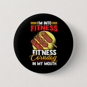 I'am Into FItness Fitness Corndog in my mouth 6 Cm Round Badge