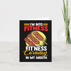 I'am Into FItness Fitness Corndog in my mouth Card