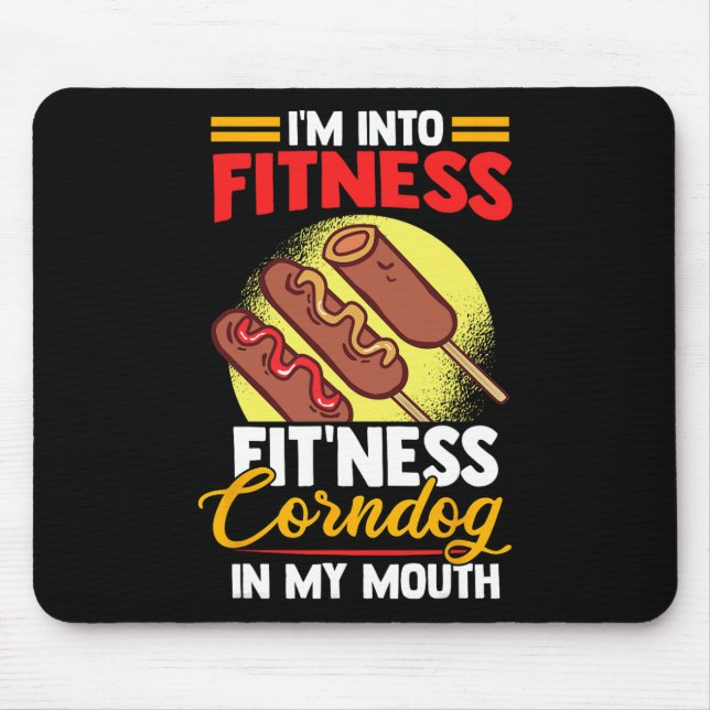 I'am Into FItness Fitness Corndog in my mouth  Mouse Pad (Front)