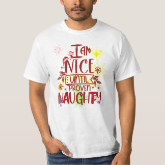 I'am Nice Until Proven Naughty T-Shirt