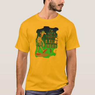 IAM NOT A TOURIST I LIVE HERE T-Shirt