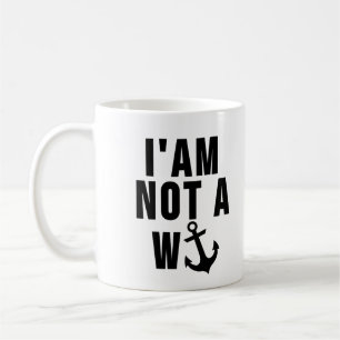 I'am Not A Wanchor - British Saying Coffee Mug