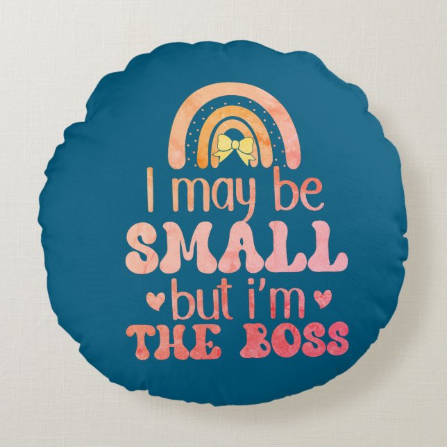 iam small but i am boss round cushion (Front)