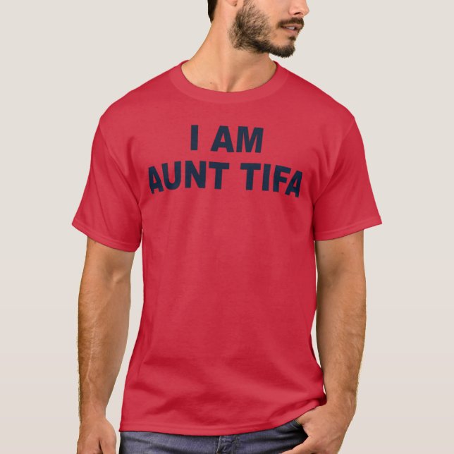 IAmAuntTifa creative funny gift T-Shirt (Front)