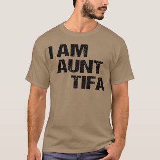 IAmAuntTifa graphic funny T-Shirt
