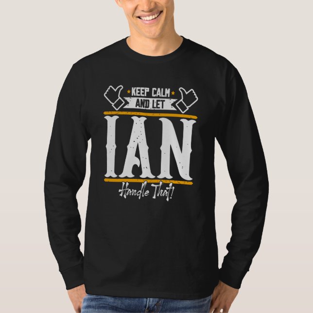 Ian Keep Calm and let Ian handle that T-Shirt (Front)